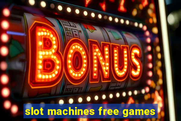 slot machines free games