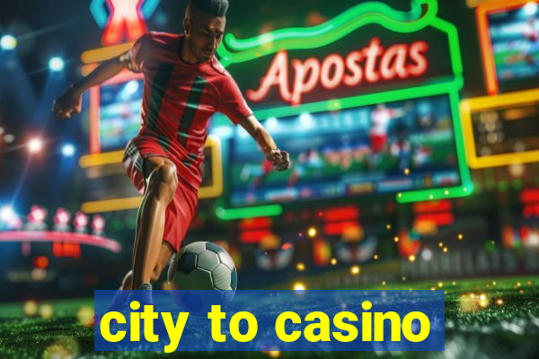 city to casino