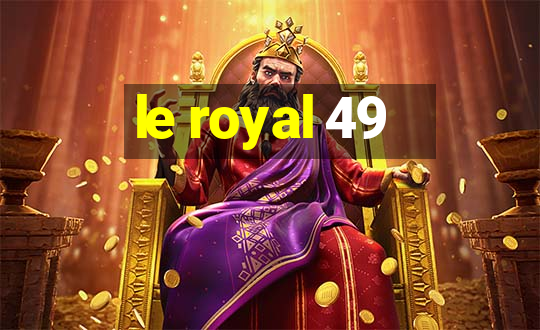 le royal 49