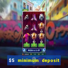 $5 minimum deposit casino australia 2018