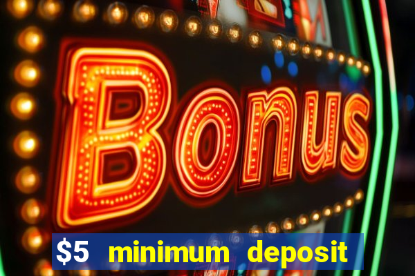 $5 minimum deposit casino australia 2018