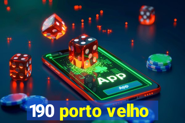 190 porto velho