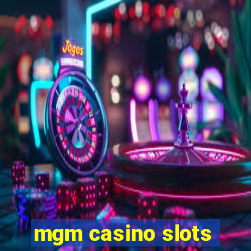 mgm casino slots