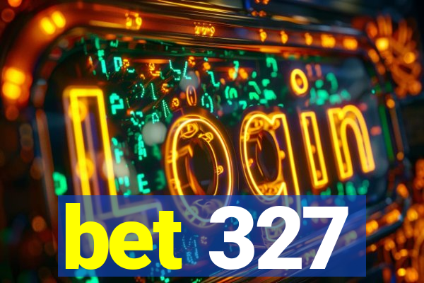 bet 327