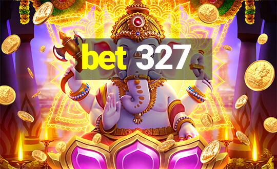 bet 327