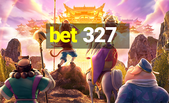 bet 327