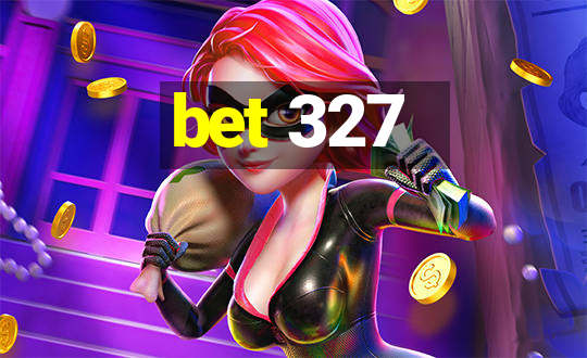 bet 327