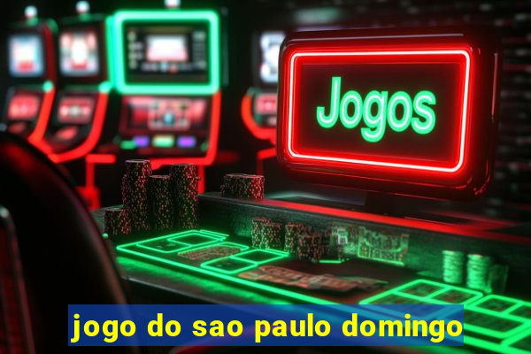 jogo do sao paulo domingo