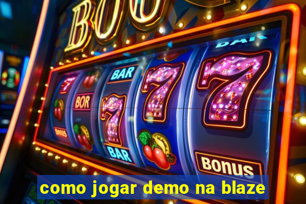 como jogar demo na blaze