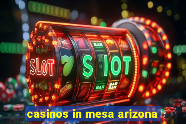 casinos in mesa arizona