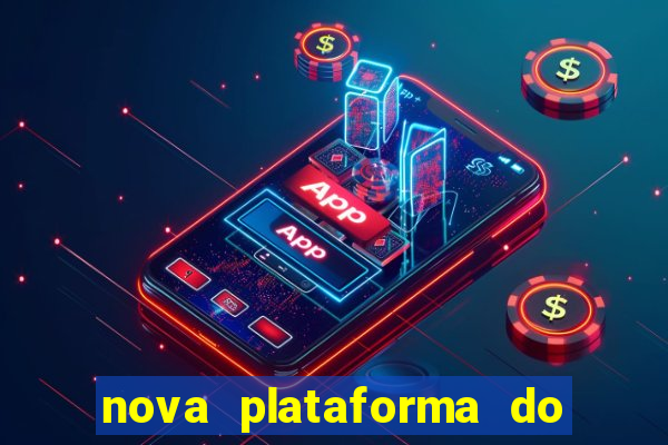 nova plataforma do jogo do tigrinho