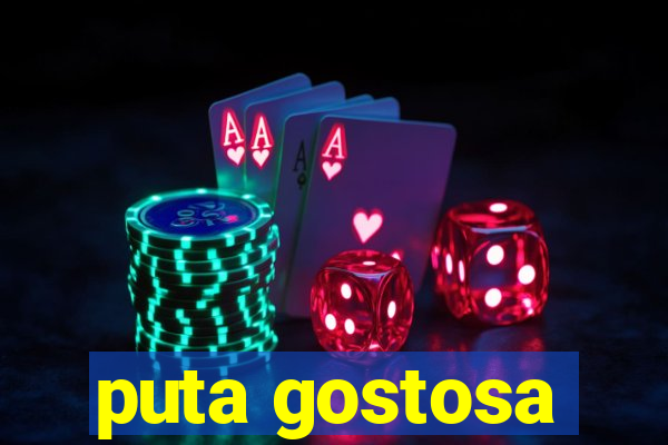 puta gostosa