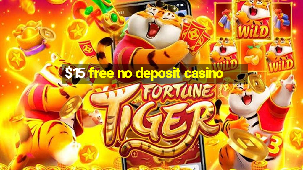 $15 free no deposit casino