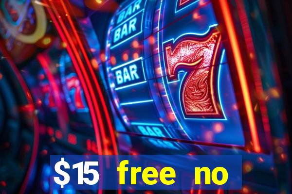 $15 free no deposit casino