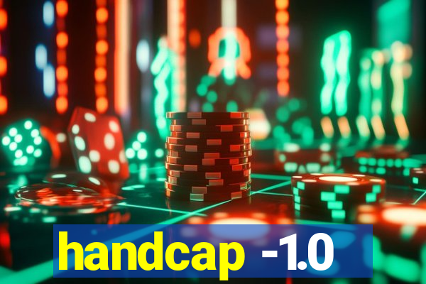 handcap -1.0