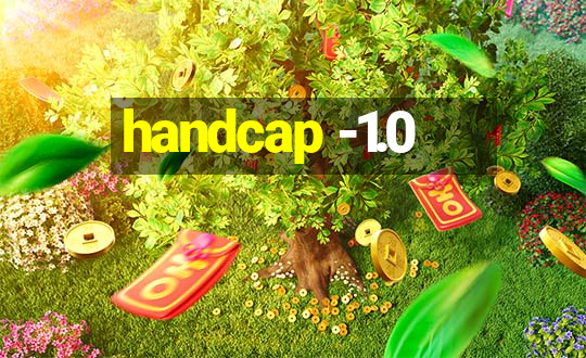 handcap -1.0