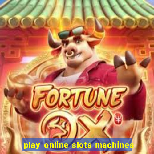 play online slots machines