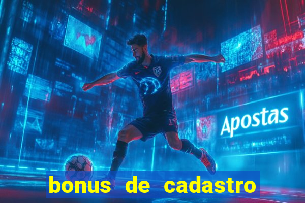 bonus de cadastro cassino gratis