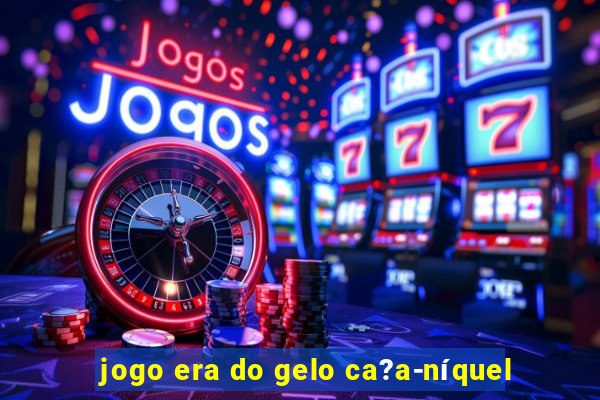 jogo era do gelo ca?a-níquel