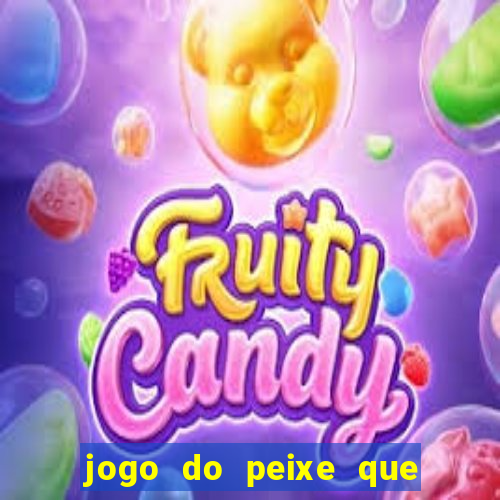 jogo do peixe que ganha dinheiro