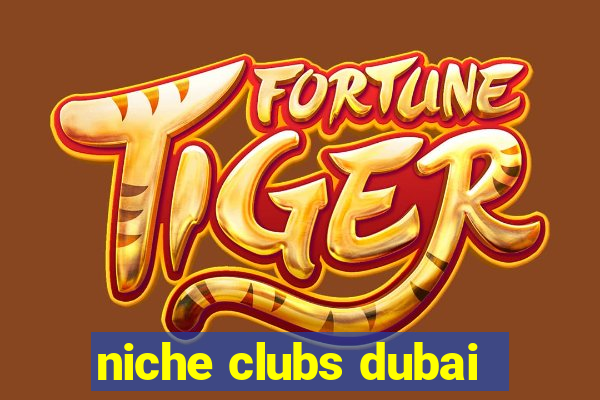 niche clubs dubai