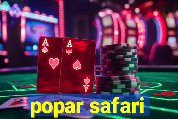 popar safari