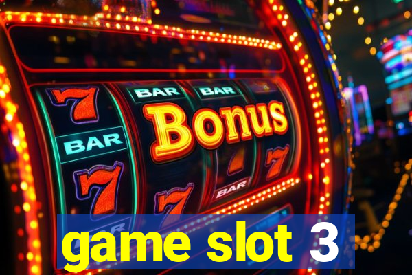 game slot 3