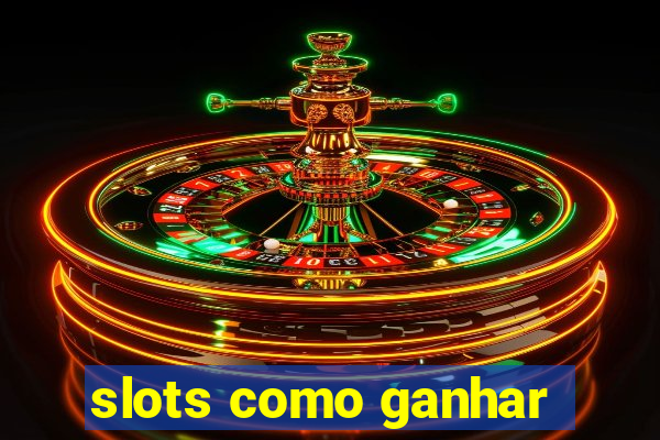 slots como ganhar