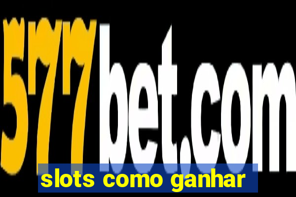 slots como ganhar