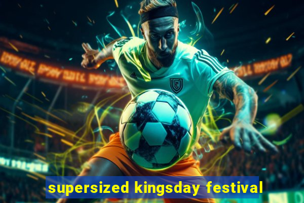 supersized kingsday festival