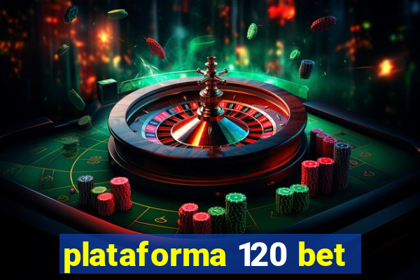 plataforma 120 bet