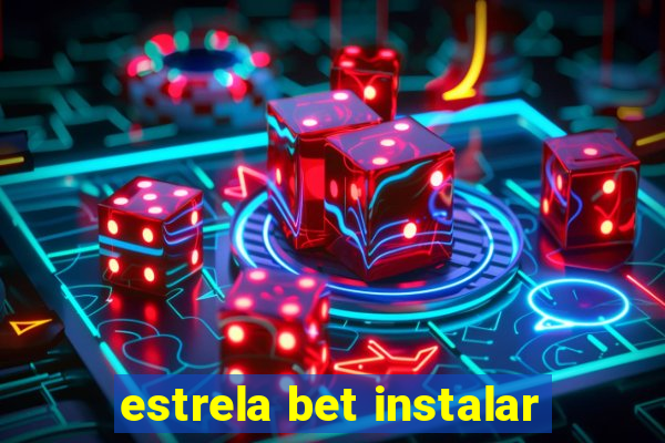 estrela bet instalar