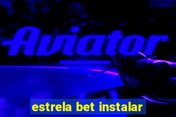 estrela bet instalar