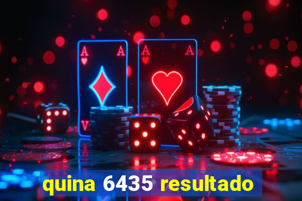 quina 6435 resultado