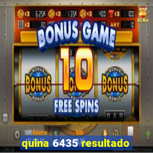 quina 6435 resultado