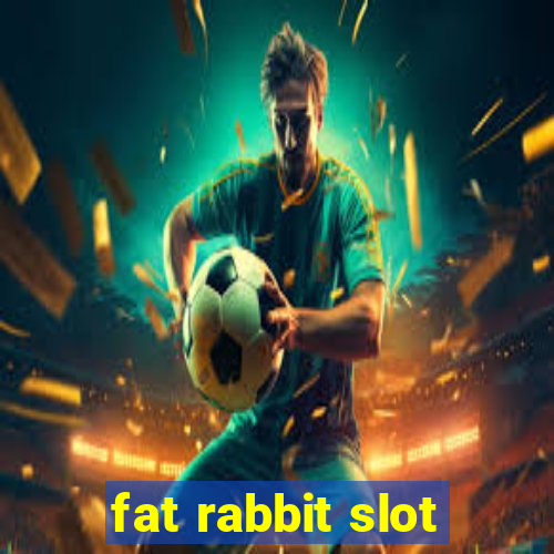 fat rabbit slot