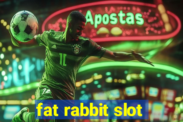 fat rabbit slot