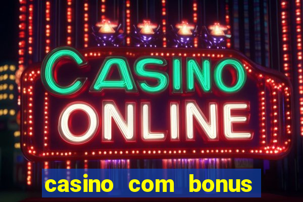 casino com bonus de registro