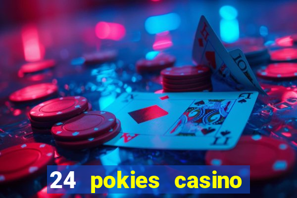 24 pokies casino play online