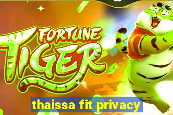 thaissa fit privacy