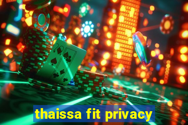 thaissa fit privacy