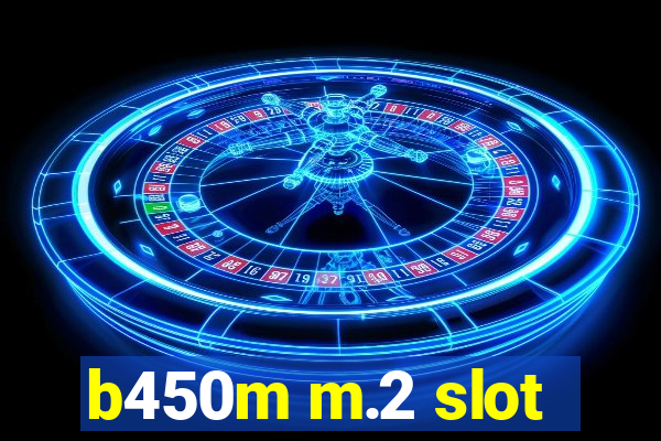 b450m m.2 slot