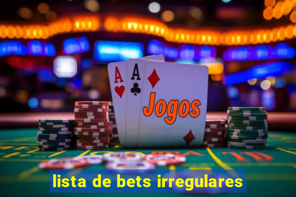 lista de bets irregulares