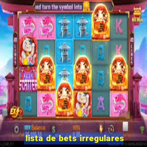 lista de bets irregulares