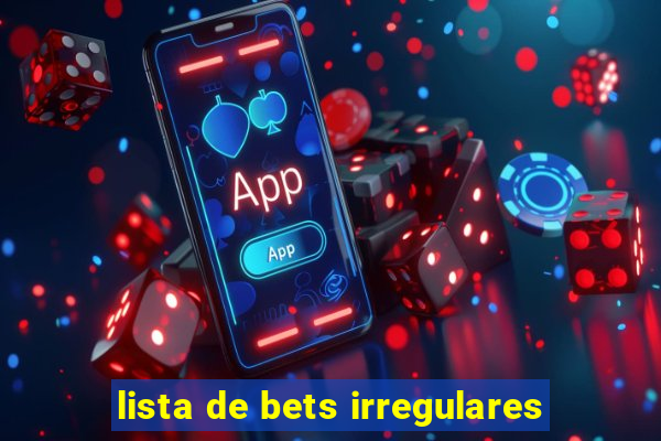 lista de bets irregulares