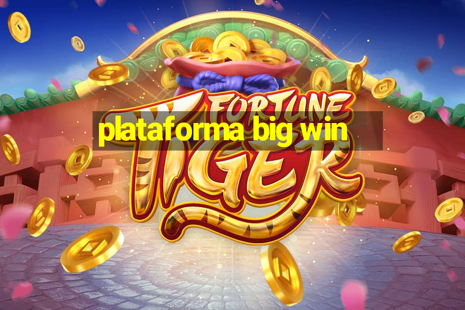 plataforma big win