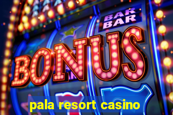 pala resort casino