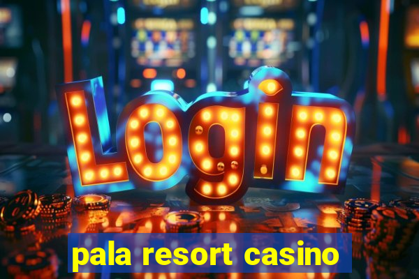 pala resort casino