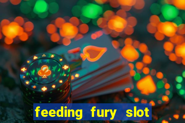 feeding fury slot free play