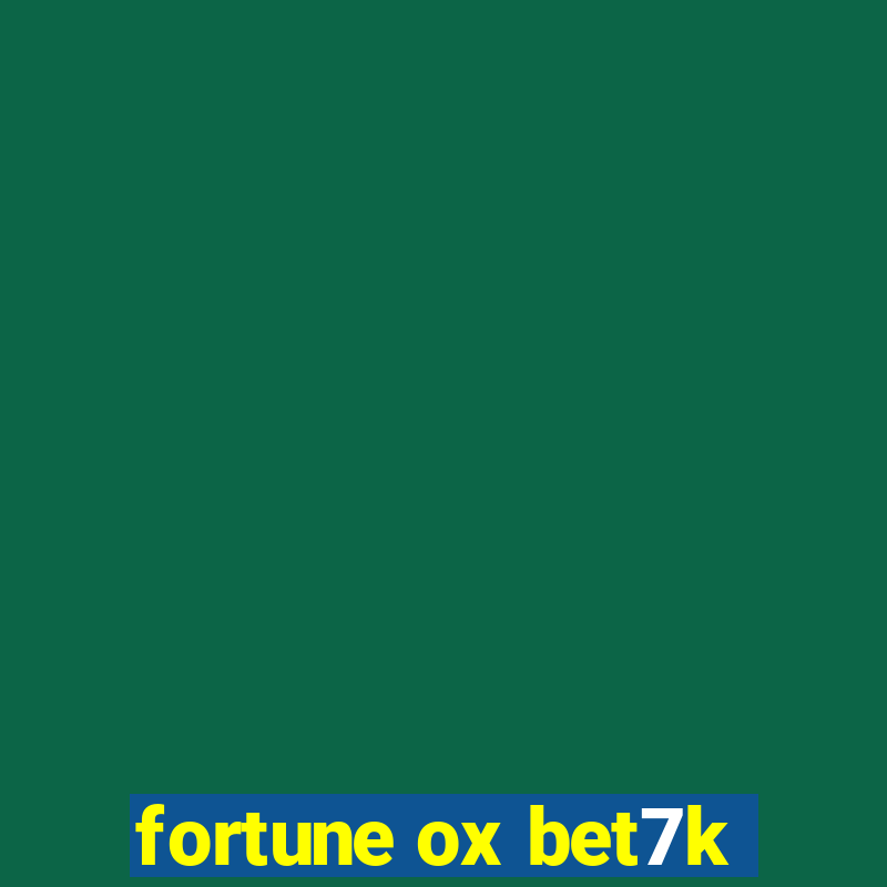 fortune ox bet7k